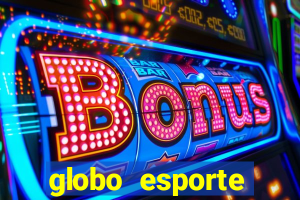 globo esporte absolutamente tudo sobre esporte enoticias pop